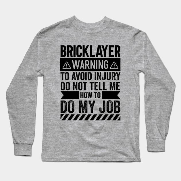 Bricklayer Warning Long Sleeve T-Shirt by Stay Weird